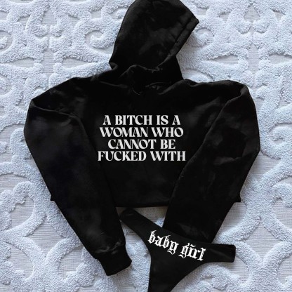 A Bitch Is A Woman Who Cannot Be F*cked With Printed Women's Cropped Hoodie & Thong Sets