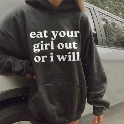 Eat Your Girl Out Or I Will Hoodie