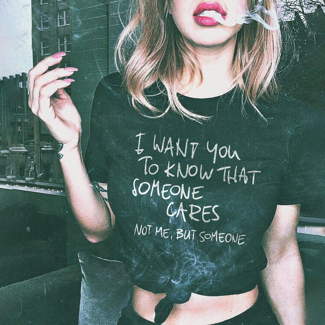 I Want You To Know That Someone Cares T-shirt
