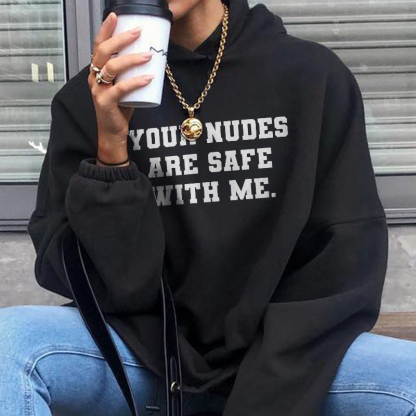 Your Nudes Are Safe With Me Hoodie