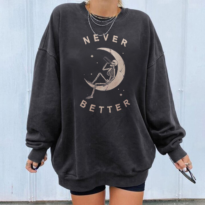 Skeleton Never Better Printed Casual Sweatshirt