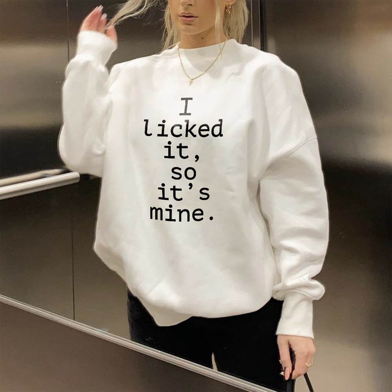 I Licked It So It's Mine Sweatshirt