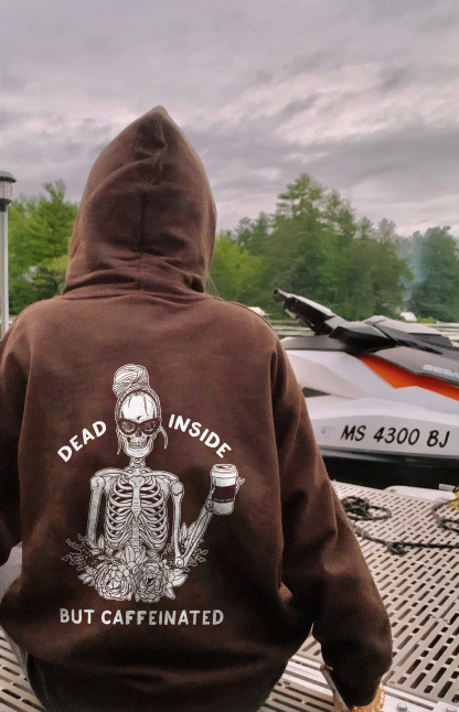 Dead Inside But Caffeinated Hoodie