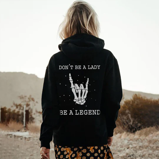 Don't Be A Lady Be A Legend Hoodie