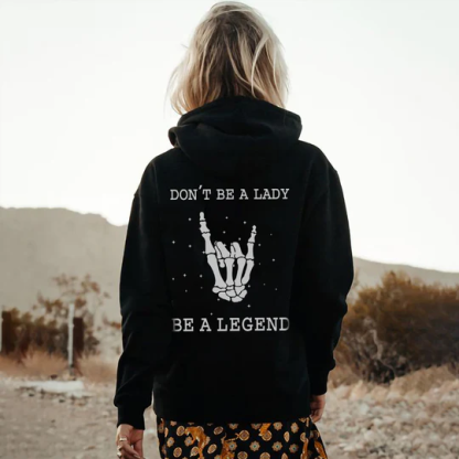 Don't Be A Lady Be A Legend Hoodie