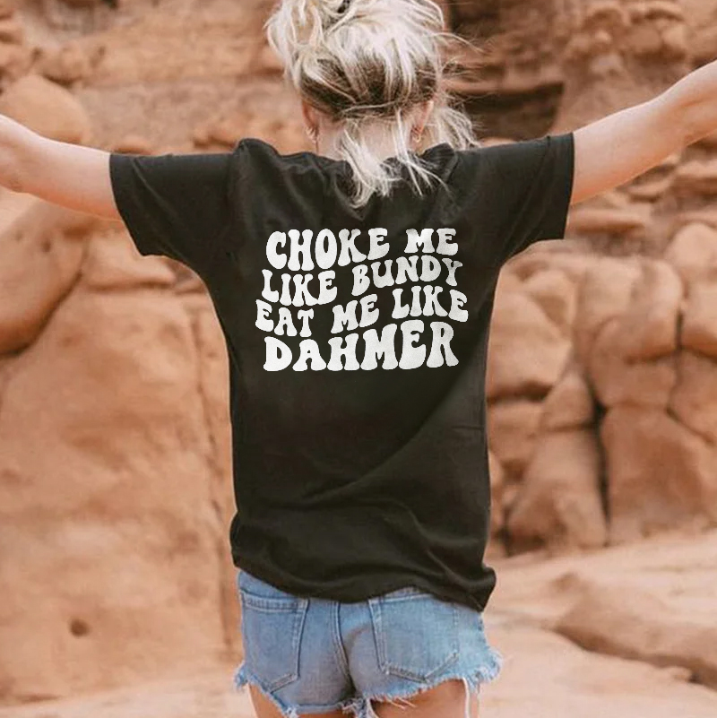 Choke Me Like Bundy Eat Me Like Dahmer T-shirt