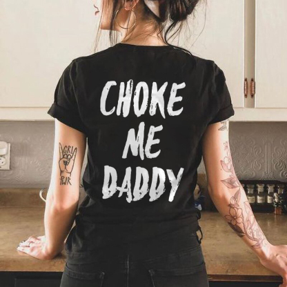 Choke Me Daddy Printed Women's T-shirt