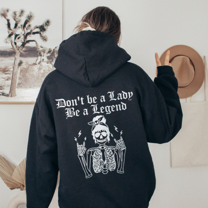 Don't Be A Lady Be A Legend Hoodie