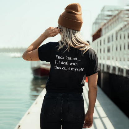 Fxxk Karma...I'll Deal With This Cunt Myself T-shirt