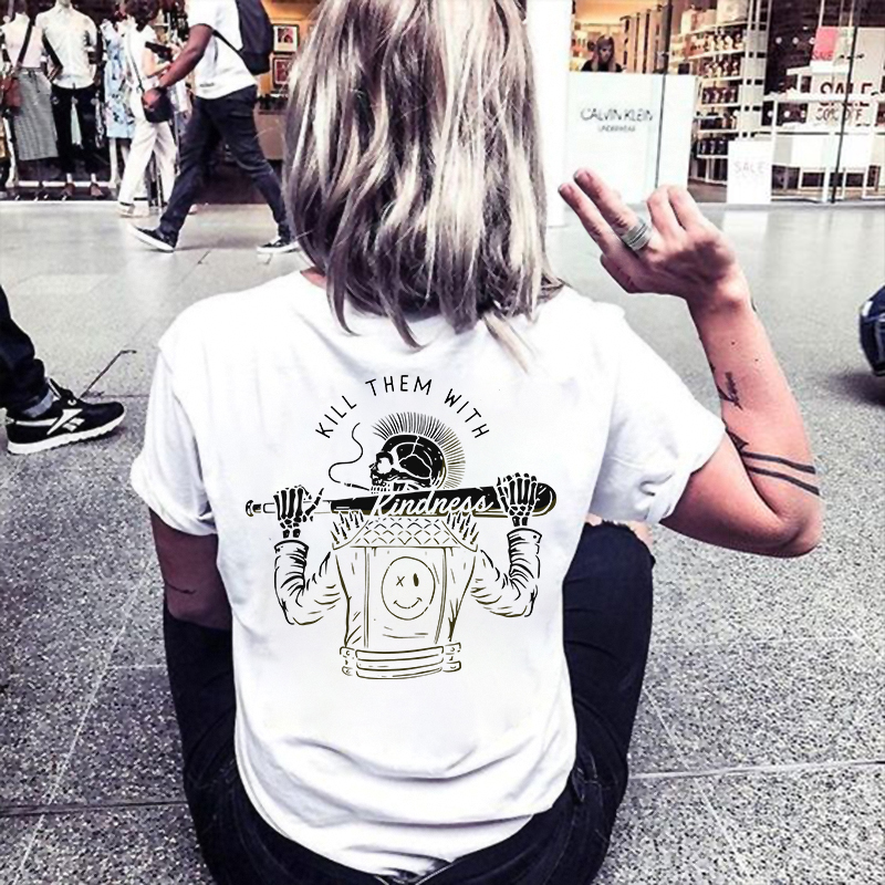 Kill Them With Kindness T-shirt