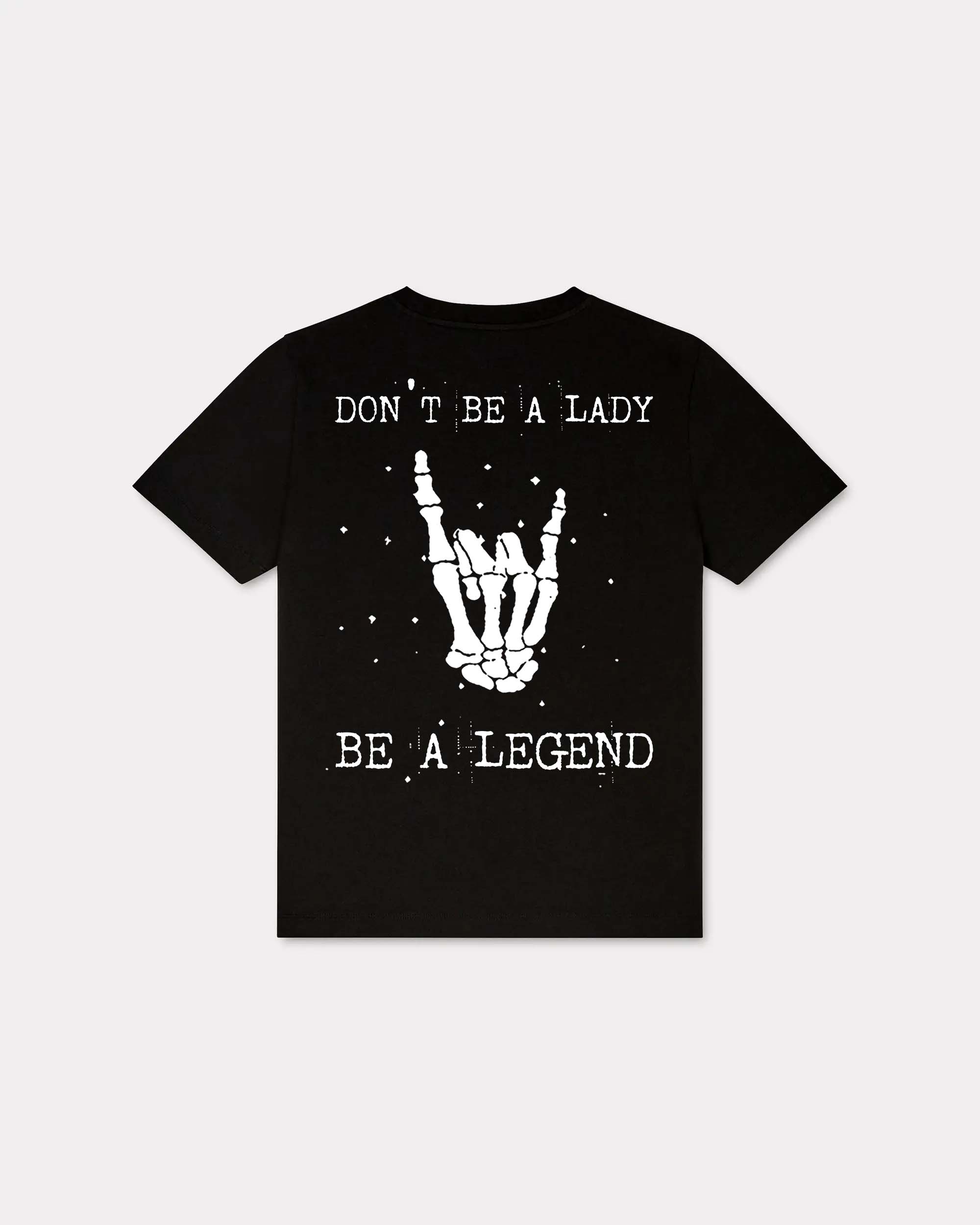 Don't Be A Lady Be A Legend T-shirt