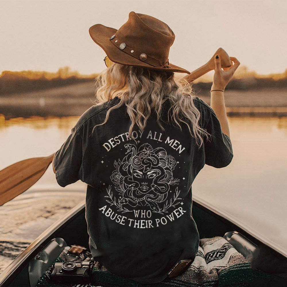 Destroy all men who abuse their power T-shirt