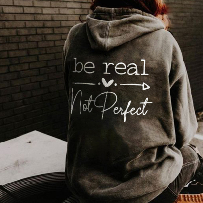Be Real Not Perfect Hoodie