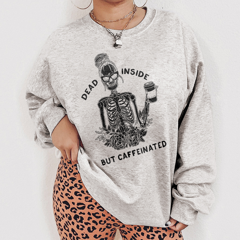 Dead Inside But Caffeinated Rose Skull Sweatshirt