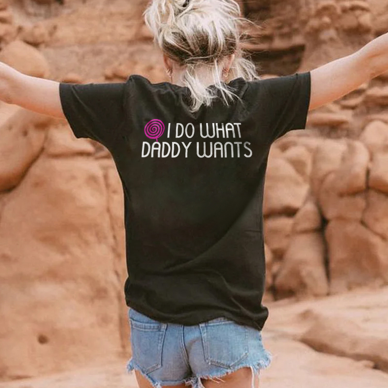 I Do What Daddy Wants T-shirt