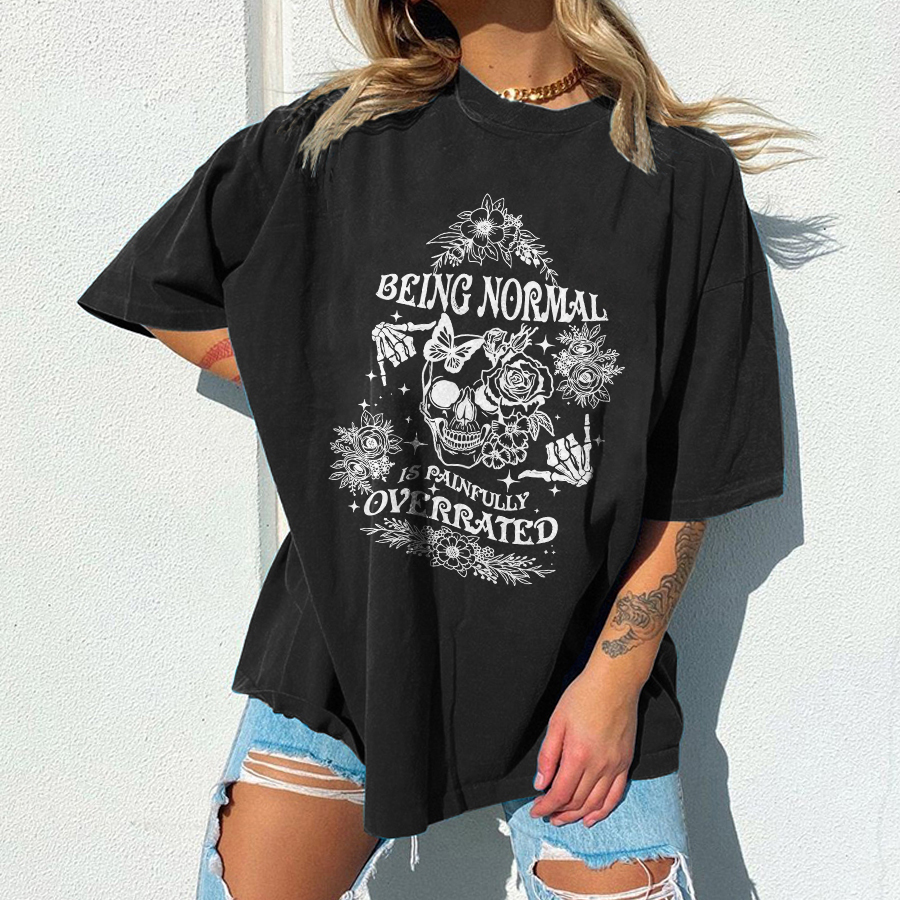 Being Normal Is Painfully Overrated T-shirt