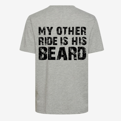 My Other Ride is His Beard T-shirt