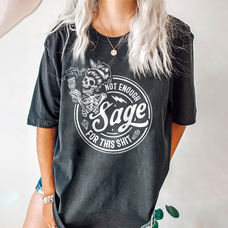 Not Enough Sage For This Shit Skull T-shirt