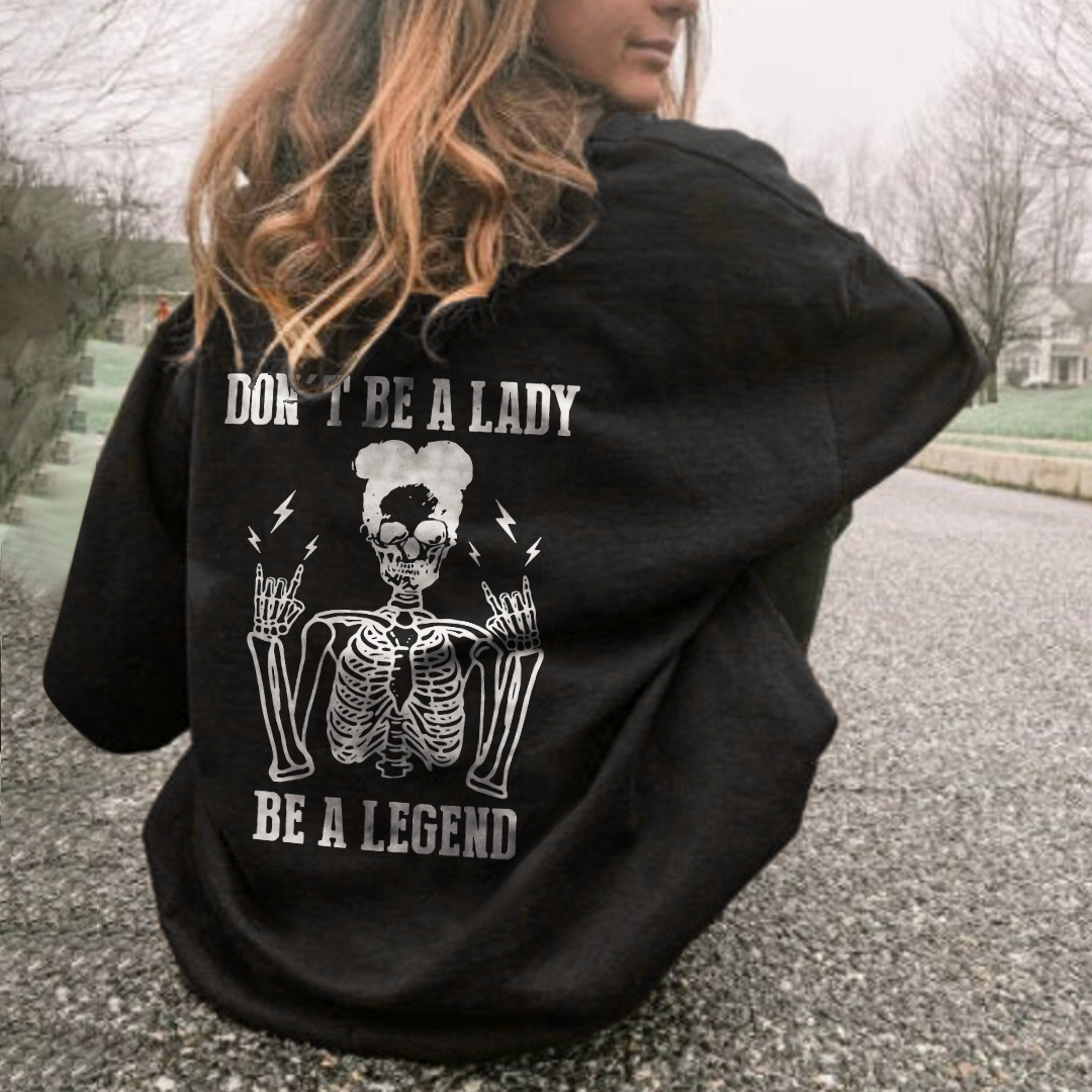 Don’t Be A Lady, be a Legend Skull Hoodie