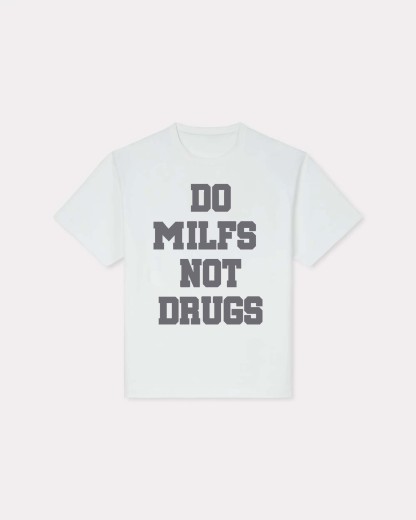 Do Milfs Not Drugs Printed T-shirt