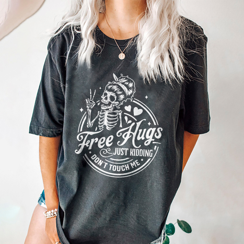 Free Hugs Just Kidding . Don't Touch Me. T-shirt