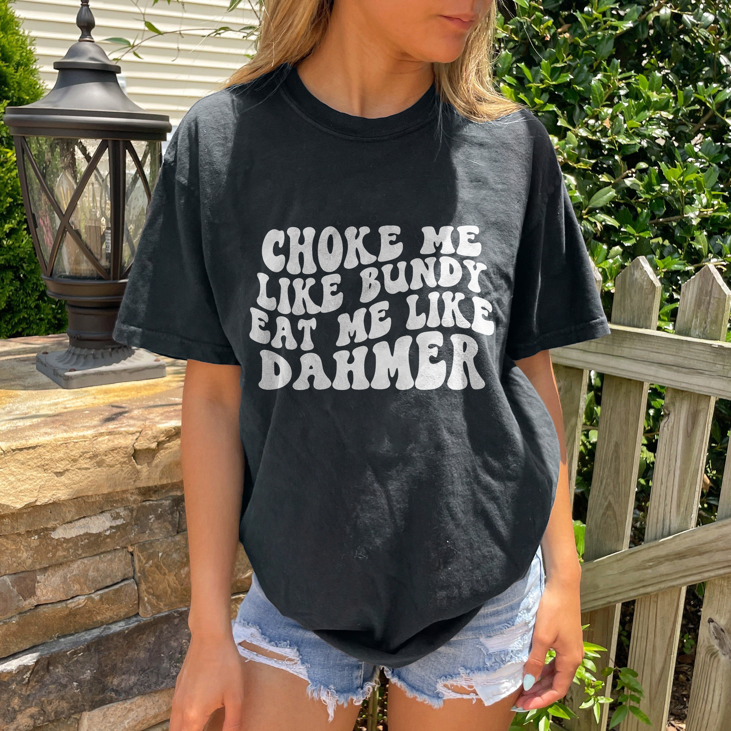 Choke Me Like Bundy T-shirt