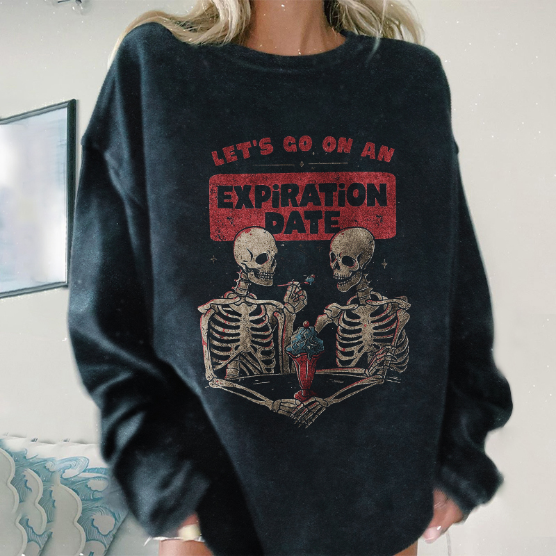 Let's Go On An Expiration Date Sweatshirt