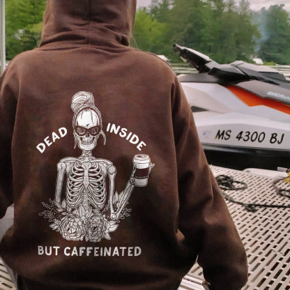 Dead Inside But Caffeinated Hoodie