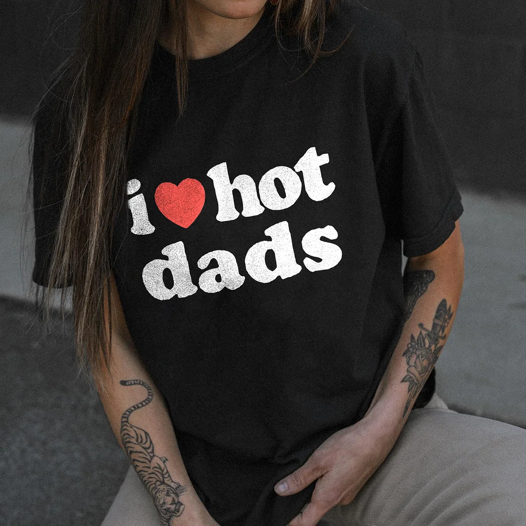 I Love Hot Dads T-shirt