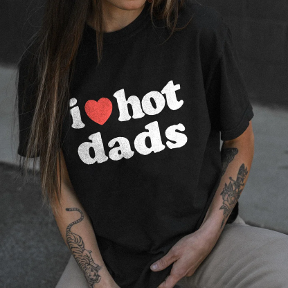 I Love Hot Dads T-shirt