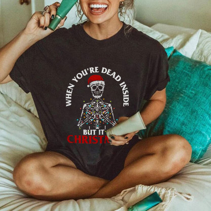 When You're Dead Inside But It's Christmas T-shirt