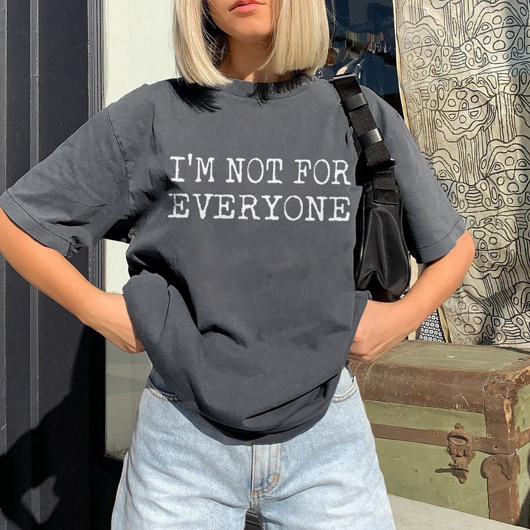 I'm Not For Everyone T-shirt