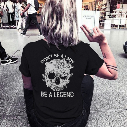 Don't Be A Lady Be A Legend T-shirt