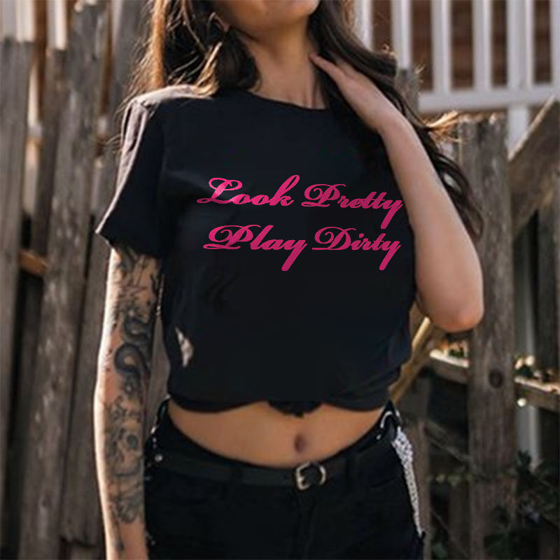 Look Pretty Play Dirty Printed Women's T-shirt