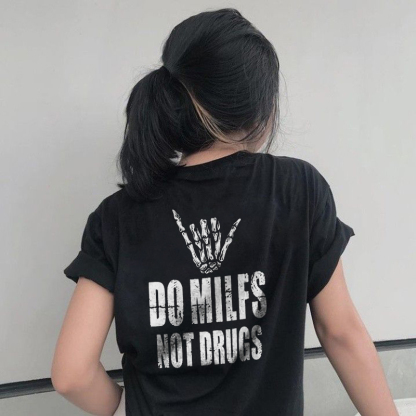Do Milfs Not Drugs Sketelon T-shirt