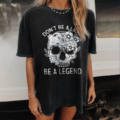 Don't Be Alady Be A Legend T-shirt