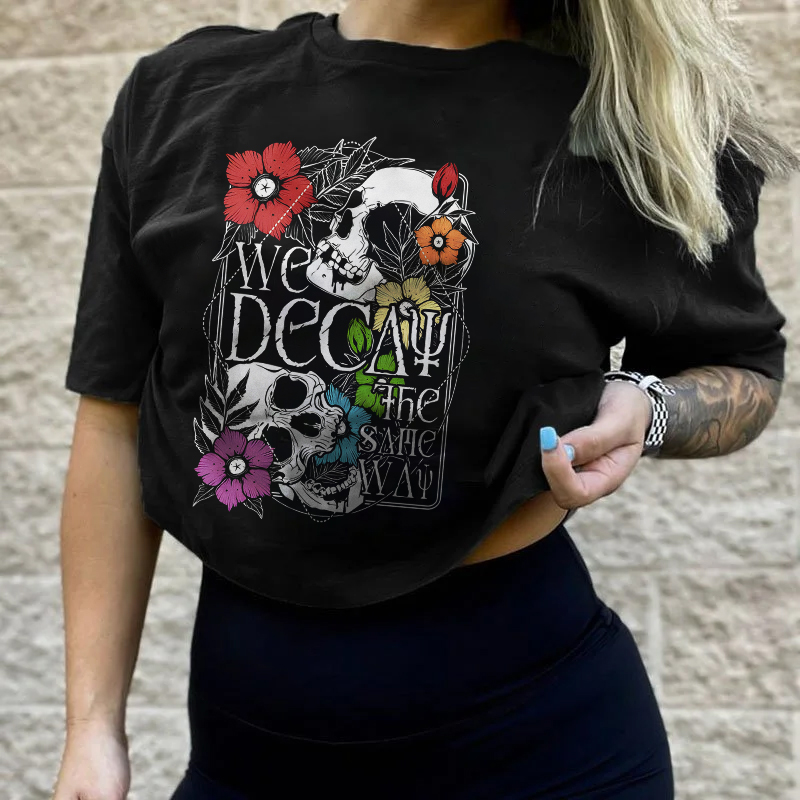 We Decay The Same Way Skull T-shirt