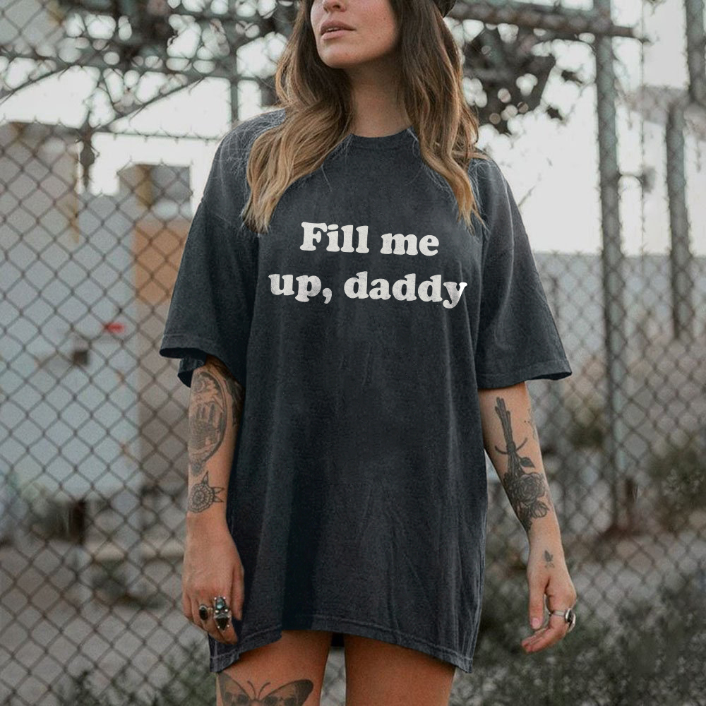 Fill Me Up Daddy Print T-shirt