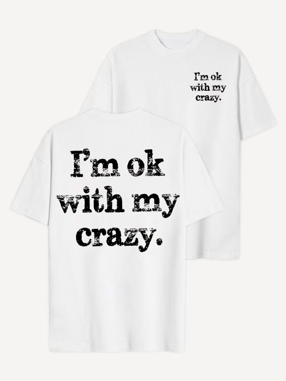 I'm Ok With My Crazy T-shirt
