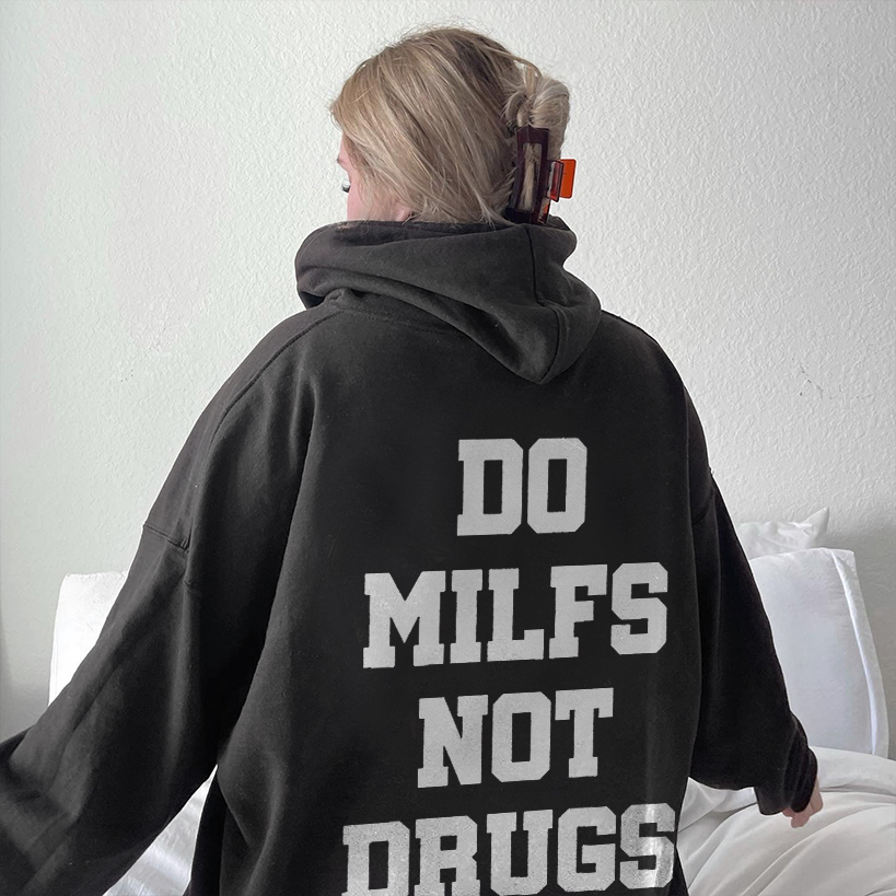 Do Milfs Not Drugs Hoodie