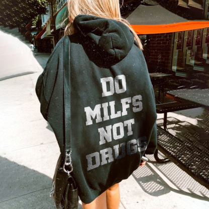 Do Milfs Not Drugs Hoodie