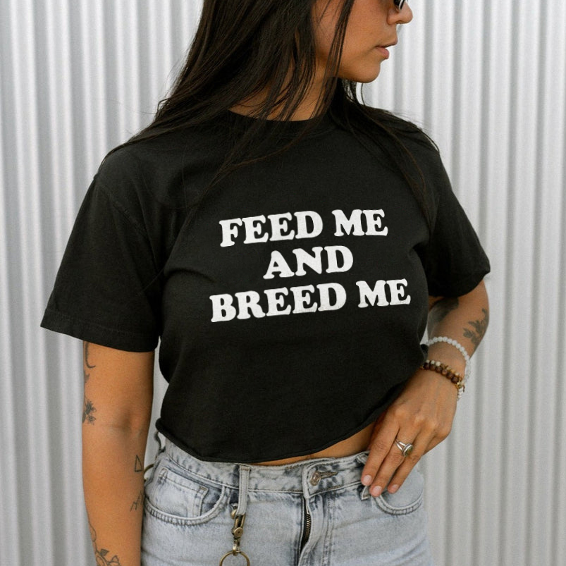 Feed Me And Breed Me T-shirt