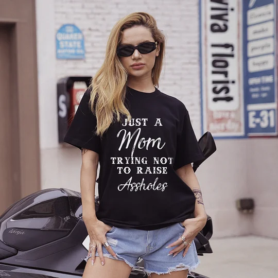 Just A More Trying Not To Raise Assholes T-shirt