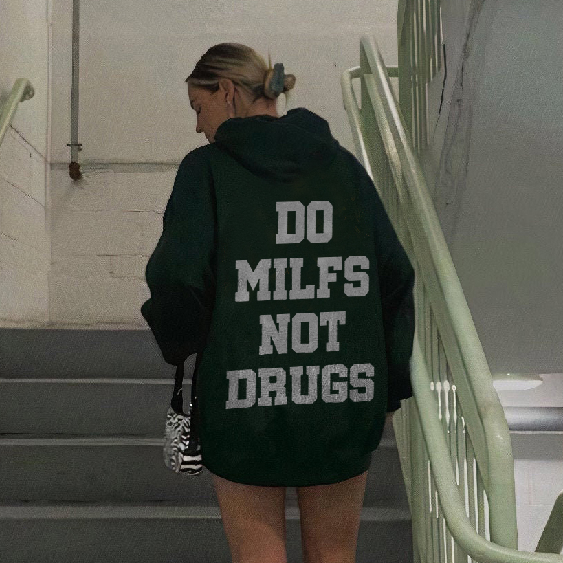 Do Milfs Not Drugs Hoodie