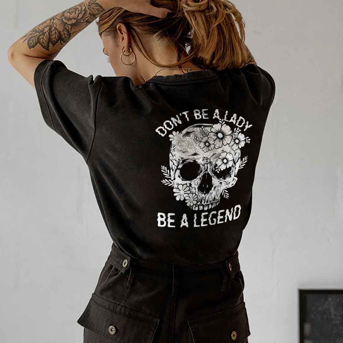 Don't Be A Lady Be A Legend T-shirt