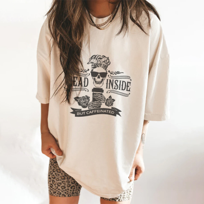 Dead Inside But Caffeinated Skull Printed T-shirt
