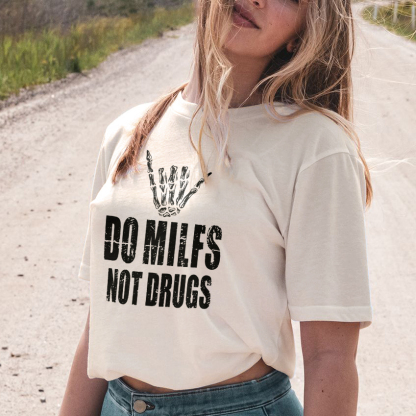 Do Milfs Not Drugs T-shirt