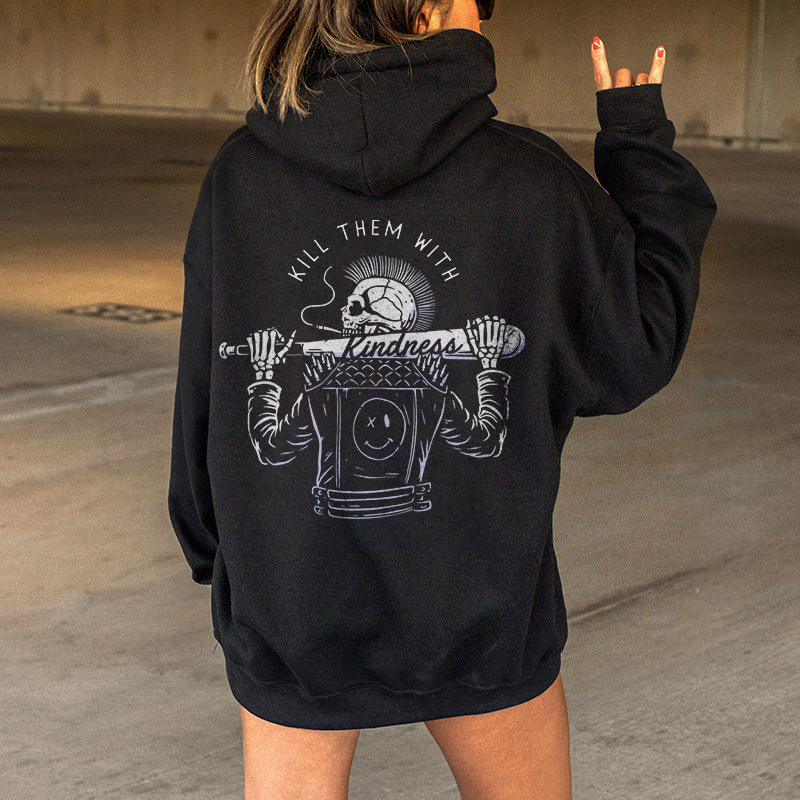 Kill Them With Kindness Hoodie
