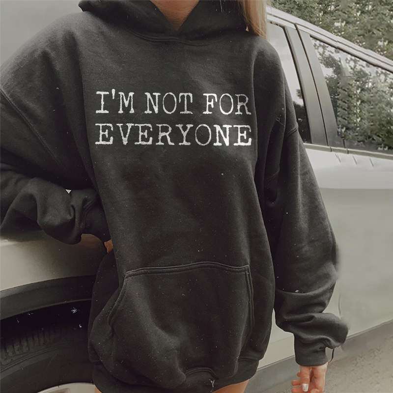 I'm Not For Everyone Hoodie