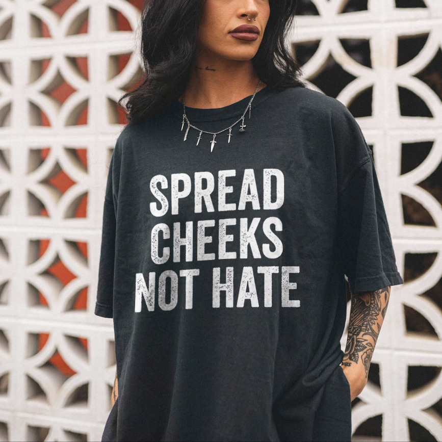 Spread Cheeks Not Hate T-shirt